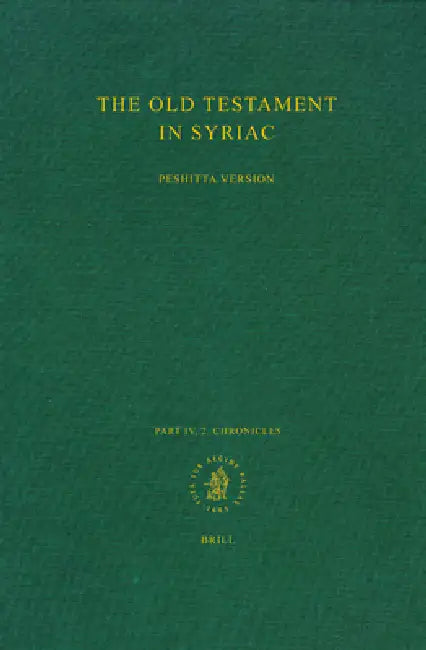 The Old Testament in Syriac According to the Peshiṭta Version, Part IV Fasc. 2. Chronicles by Dirksen, Robert Patterson Gordon