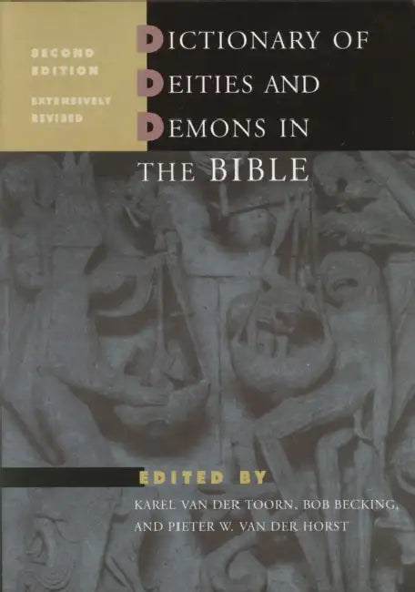 Dictionary of Deities and Demons in the Bible: Second Extensively Revised Edition by Van Der Toorn, Pieter W. Van Der Horst, Bob Prof Dr Becking