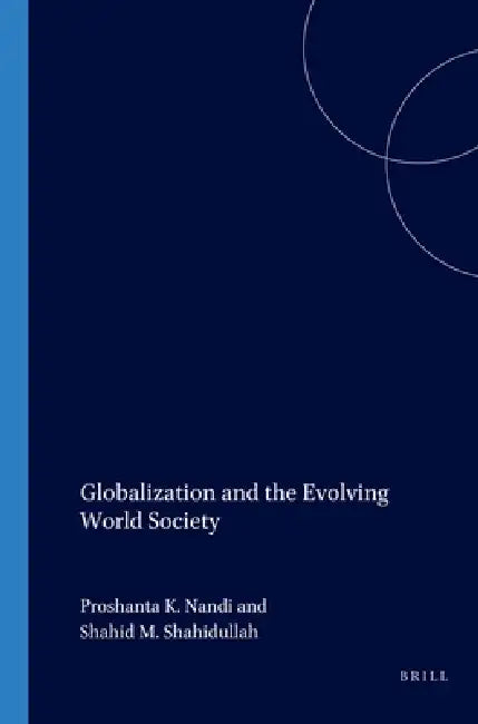 Globalization and the Evolving World Society by Proshanta Nandi, Shahid Shahidullah