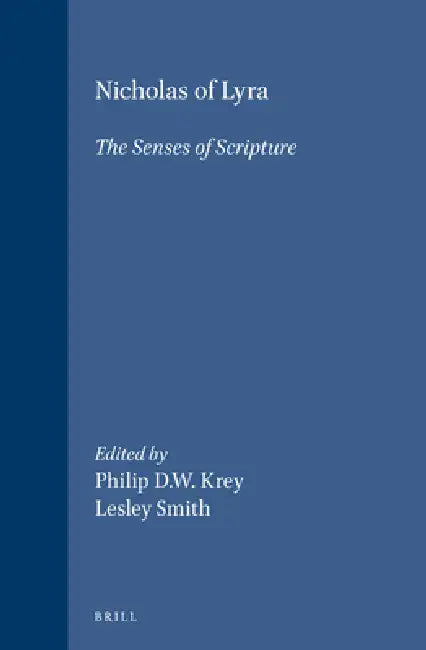 Nicholas of Lyra: The Senses of Scripture by Michael Signer, Theresa Gross-Diaz, Philip Krey