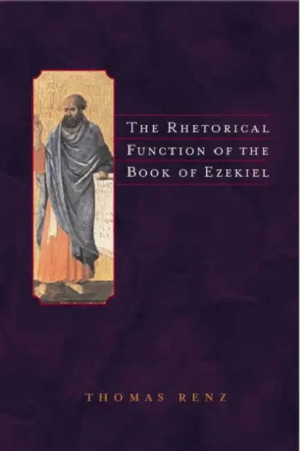 The Rhetorical Function of the Book of Ezekiel by Thomas Renz