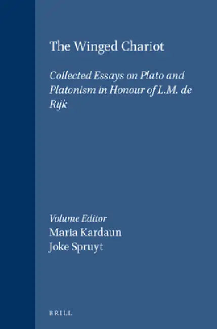 The Winged Chariot: Collected Essays on Plato and Platonism in Honour of L.M. de Rijk by Jaap Mansfeld, Runia, Maria Kardaun