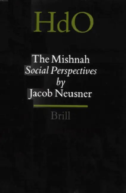 The Mishnah: Social Perspectives by Jacob Neusner