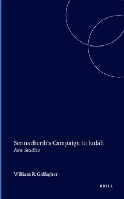 Sennacherib's Campaign to Judah by William R. Gallagher