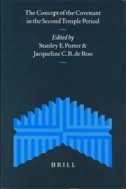 The Concept of the Covenant in the Second Temple Period by Stanley E. Porter, J. C. R. de Roo
