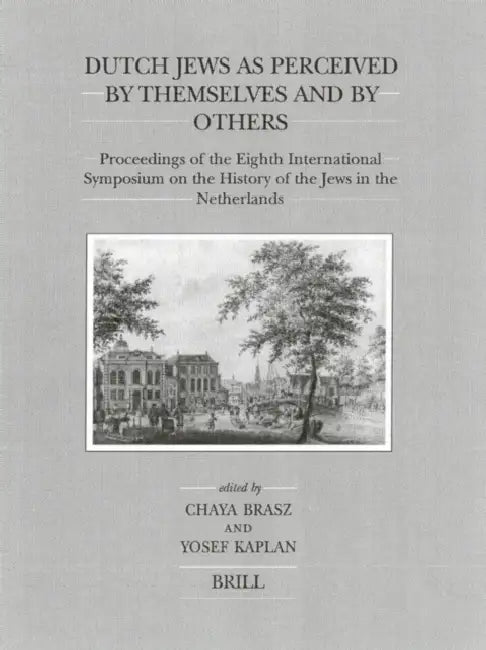 Dutch Jews as Perceived by Themselves and by Others by Kaplan, Michman, Wout Van Bekkum