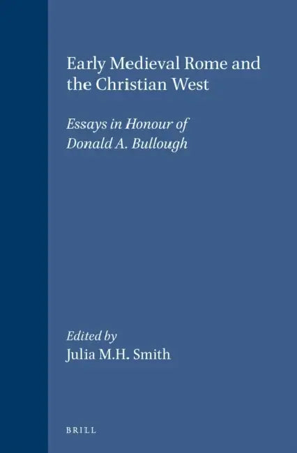 Early Medieval Rome and the Christian West by Julia M. H. Smith