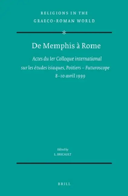 de Memphis À Rome: Actes Du Ier Colloque International Sur Les Études Isiaques, Poitiers - Futuroscope, 8-10 Avril 1999 by Laurent Bricault