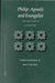 Philip: Apostle and Evangelist: Configurations of a Tradition by Christopher R. Matthews