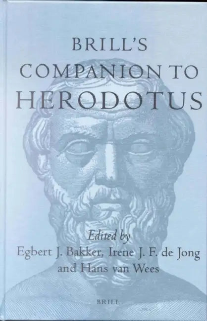 Brill's Companion to Herodotus by Egbert J. Bakker, Irene J. F. de Jong, Hans Van Wees