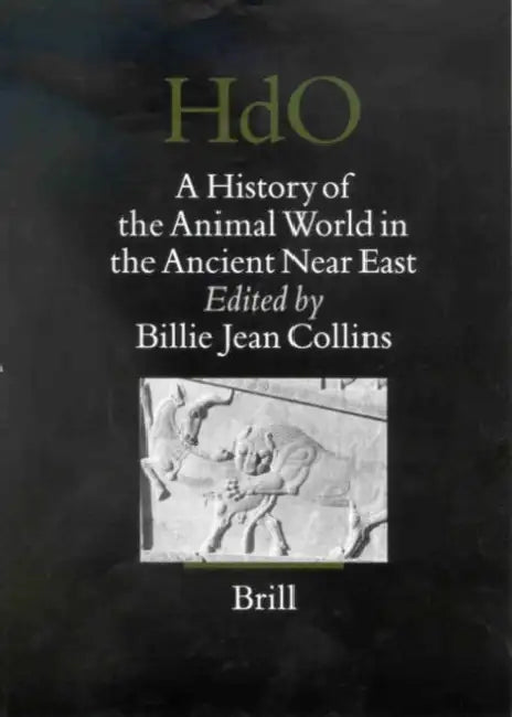 A History of the Animal World in the Ancient Near East by Billie Jean Collins