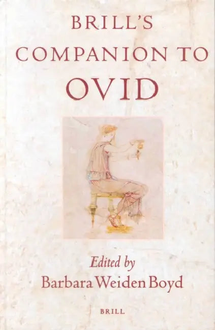 Brill's Companion to Ovid by Barbara Weiden Boyd