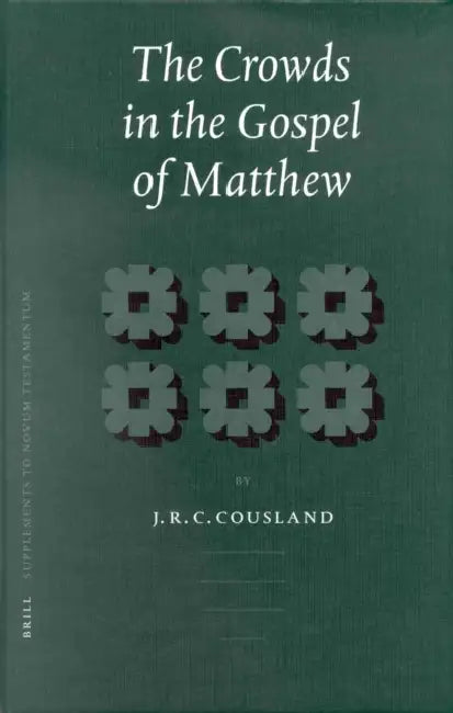 The Crowds in the Gospel of Matthew by J. C. R. Cousland