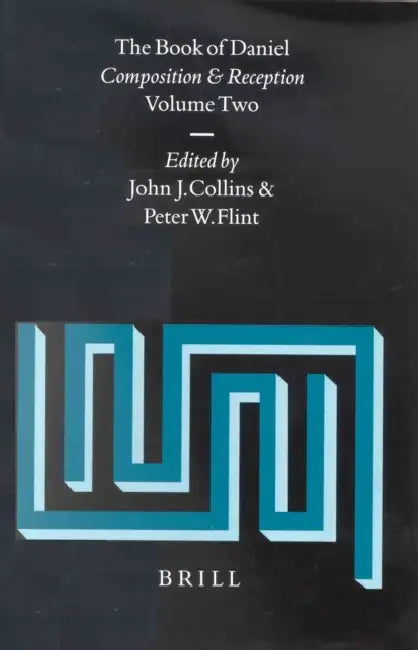 The Book of Daniel, Volume 2 Composition and Reception by John J. Collins, Peter W. Flint