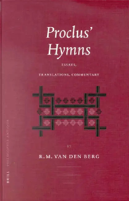 Proclus' Hymns: Essays, Translations, Commentary by Robbert Maarten Van Den Berg