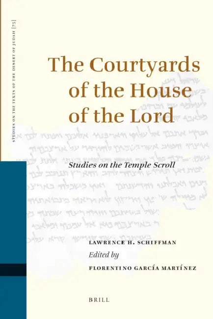 The Courtyards of the House of the Lord: Studies on the Temple Scroll by Lawrence Schiffman