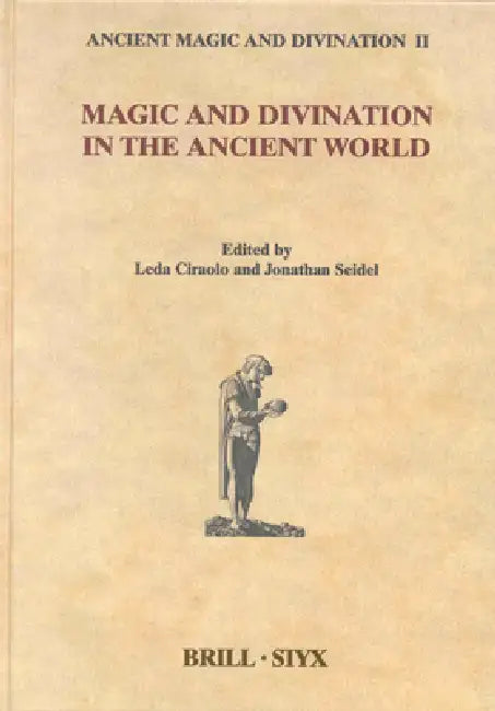 Magic and Divination in the Ancient World by Leda Ciraolo, Jonathan Seidel