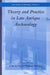 Theory and Practice in Late Antique Archaeology by Luke Lavan, William Bowden