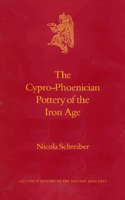 The Cypro-Phoenician Pottery of the Iron Age by Nicola Schreiber