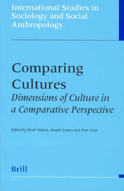 Comparing Cultures: Dimensions of Culture in a Comparative Perspective by Henk Vinken, Joseph Soeters, Peter Ester