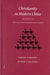 Christianity in Modern China: The Making of the First Native Protestant Church by David Cheung