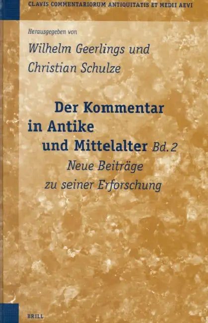Der Kommentar in Antike und Mittelalter, Bd. 2 by Wilhelm Geerlings, Christian Schulze