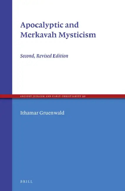 Apocalyptic and Merkavah Mysticism: Second, Revised Edition by Ithamar Gruenwald