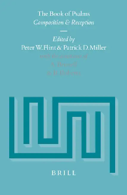 The Book of Psalms: Composition and Reception by Patrick D. Miller, Peter W. Flint