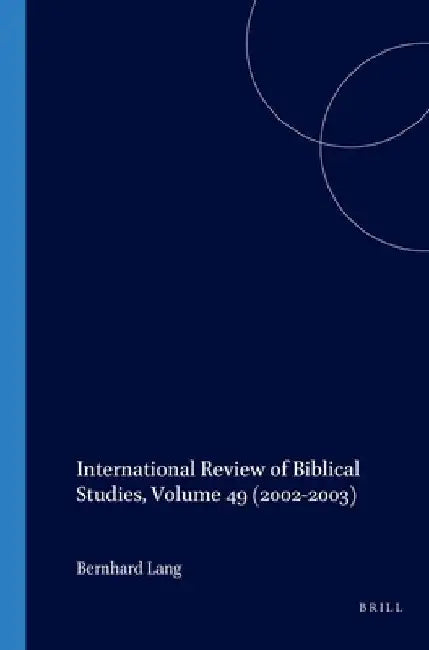 International Review of Biblical Studies, Volume 49 (2002-2003) by Bernhard Lang