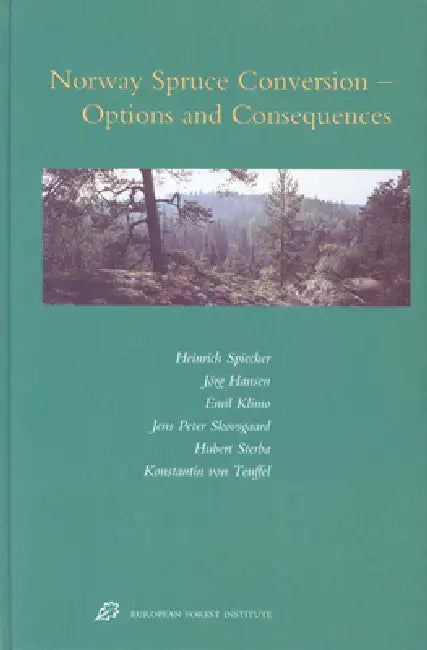 Norway Spruce Conversion: Options and Consequences by Heinrich Spiecker, Jörg Hansen, Emil Klimo