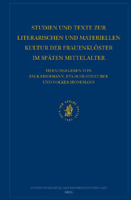 Studien Und Texte Zur Literarischen Und Materiellen Kultur Der Frauenklöster Im Späten Mittelalter: Ergebnisse Eines Arbeitsgesprächs in Der Herzog Au by Falk Eisermann, Eva Schlotheuber, Volker Honemann