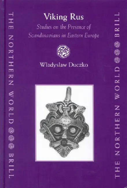 Viking Rus: Studies on the Presence of Scandinavians in Eastern Europe by Wladyslaw Duczko