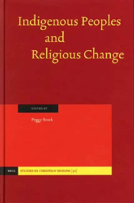 Indigenous Peoples and Religious Change by Peggy Brock