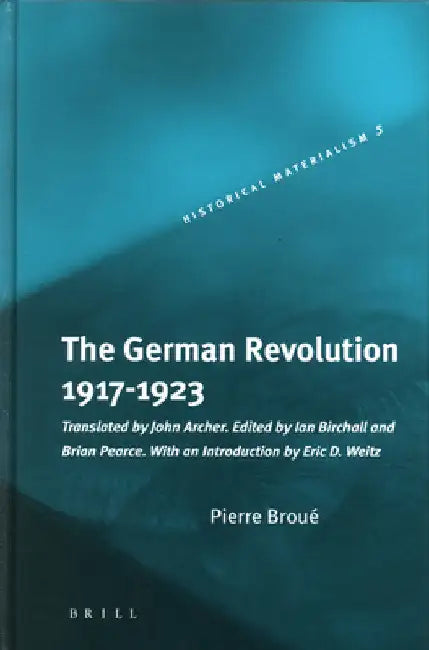 The German Revolution, 1917-1923 by Pierre Broué
