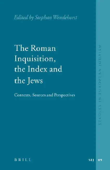 The Roman Inquisition, the Index and the Jews by Stephan Wendehorst
