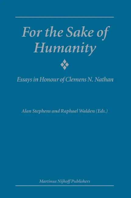 For the Sake of Humanity: Essays in Honour of Clemens N. Nathan by Alan Stephens, Ralph Walden