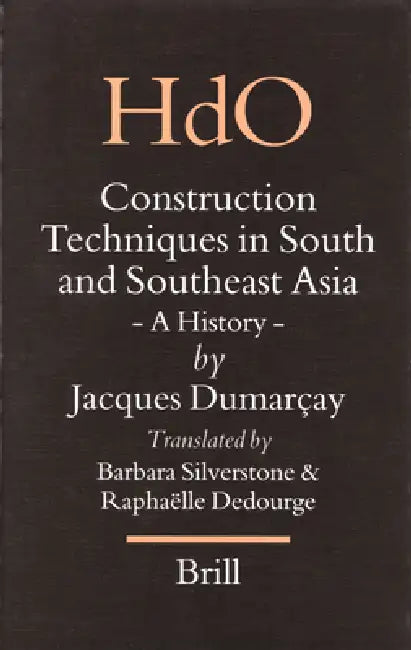 Construction Techniques in South and Southeast Asia: A History by Jacques Dumarçay