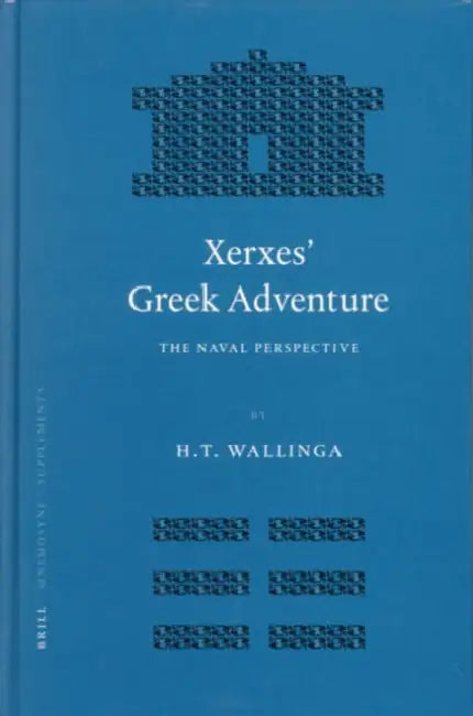Xerxes' Greek Adventure: The Naval Perspective by H. T. Wallinga