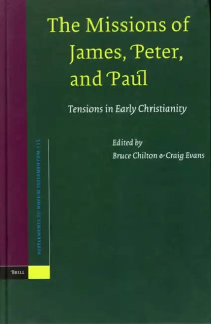 The Missions of James, Peter, and Paul: Tensions in Early Christianity by Bruce D. Chilton, Craig a. Evans