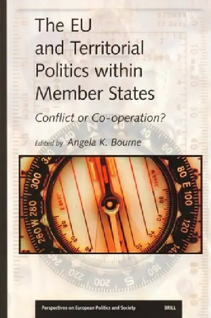 The EU and Territorial Politics within Member States by Angela Bourne
