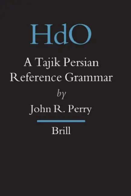 A Tajik Persian Reference Grammar by John R. Perry