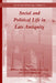 Social and Political Life in Late Antiquity - Volume 3.1 by William Bowden, Adam Gutteridge, Carlos Machado