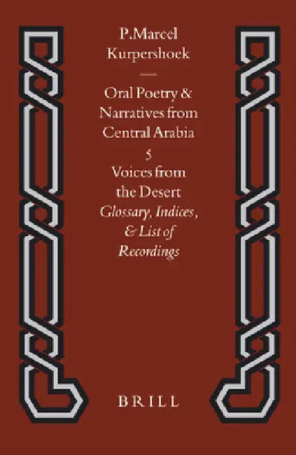 Voices from the Desert: Glossary, Indices, and List of Recordings by Marcel Kurpershoek