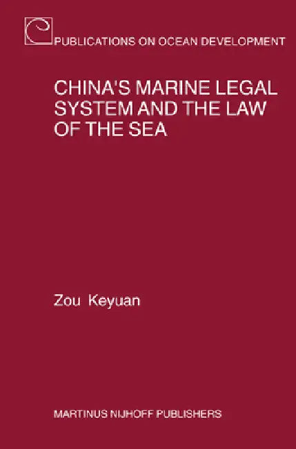 China's Marine Legal System and the Law of the Sea by Keyuan Zou