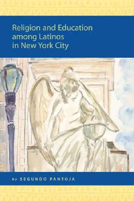 Religion and Education among Latinos in New York City by Segundo Pantoja