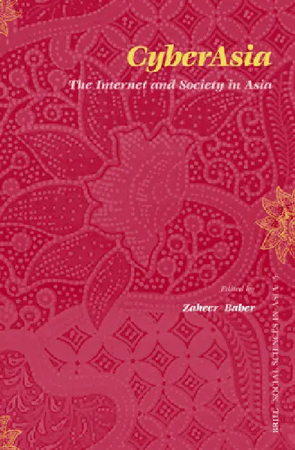 CyberAsia: The Internet and Society in Asia by Zaheer Baber