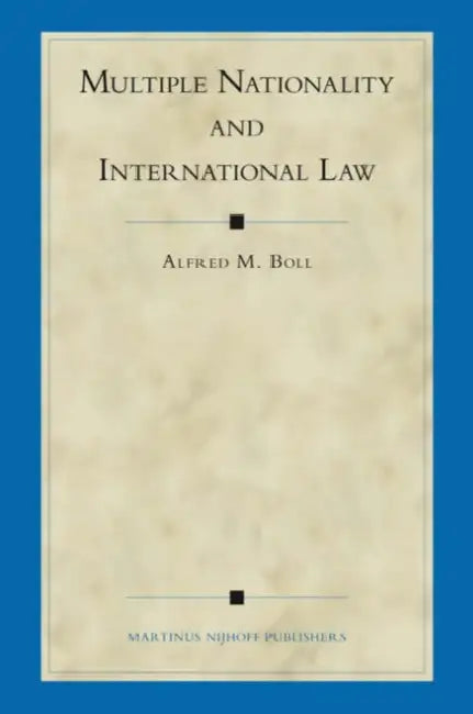 Multiple Nationality and International Law by Alfred M. Boll