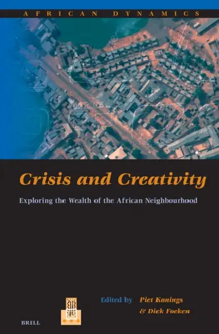 Crisis and Creativity by Dick Foeken, Piet Konings
