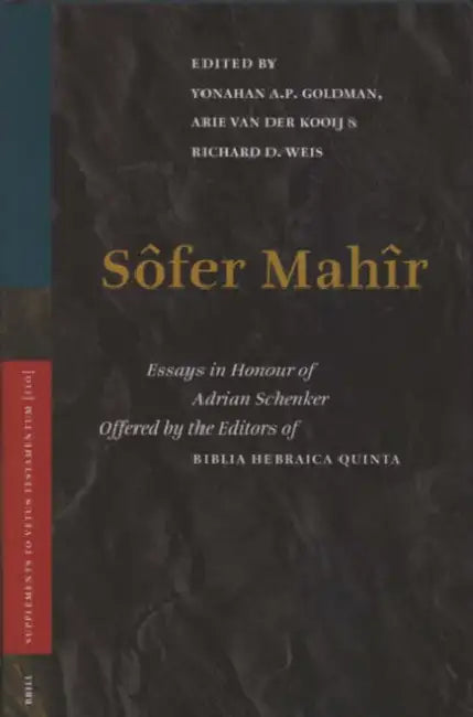 Sôfer Mahîr: Essays in Honour of Adrian Schenker Offered by Editors of Biblia Hebraica Quinta by Yohanan Goldman, A. Van Der Kooij, Richard Weis