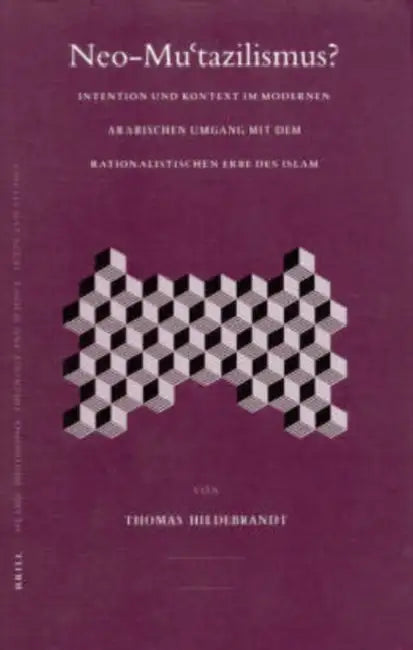 Neo-Muʿtazilismus?: Intention Und Kontext Im Modernen Arabischen Umgang Mit Dem Rationalistischen Erbe Des Islam by Thomas Hildebrandt